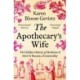 The Apothecary's Wife: The Hidden History of Medicine and How It Became a Commodity