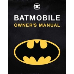 Batmobile Manual: Inside the Dark Knight's Most Iconic Rides