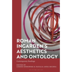 Roman Ingarden’s Aesthetics and Ontology: Contemporary Readings