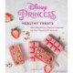 Disney Princess: Healthy Treats Cookbook (Kids Cookbook, Gifts for Disney Fans)