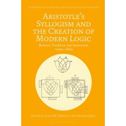 Aristotle's Syllogism and the Creation of Modern Logic: Between Tradition and Innovation, 1820s-1930s