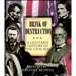 Brink of Destruction: A Quotable History of the Civil War