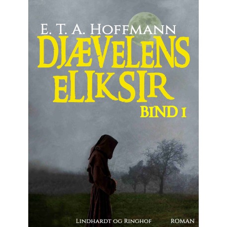 Djævelens Eliksir - bind 1: Kapucinermunken broder Medardus' efterladte papirer