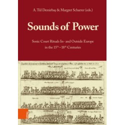 Sounds of Power: Sonic Court Rituals In- and Outside Europe in the 15th–18th Centuries