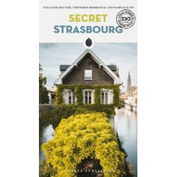 Secret Strasbourg Guide: A guide to the unusual and unfamiliar