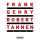 Frank Gehry & Robert Tannen: art, architecture & ideas: art, architecture & ideas