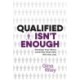 Qualified Isn't Enough: Develop Your Story. Get the Interview. Win the Job.