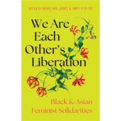 Create the World Anew: Black and Asian Feminist Solidarities