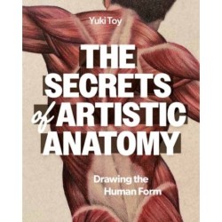 The Secrets of Artistic Anatomy: Understanding the Human Form