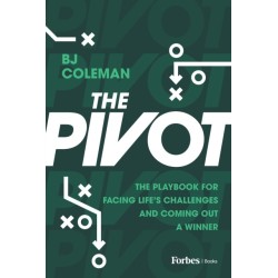 The Pivot: The Playbook for Facing Life's Challenges and Coming Out a Winner