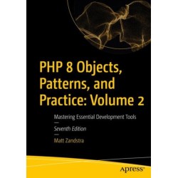 PHP 8 Objects, Patterns, and Practice: Volume 2: Mastering Essential Development Tools
