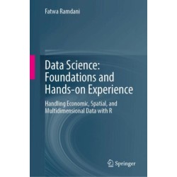 Data Science: Foundations and Hands-on Experience: Handling Economic, Spatial, and Multidimensional Data with R