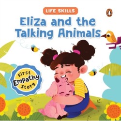 Eliza and the Talking Animals (Life Skills Series): First Empathy Story | An Illustrated Storybook for Children, Teaching Valuable Lessons in Compassion and Empathy | Book for 5+ [Penguin Early Learning Series]