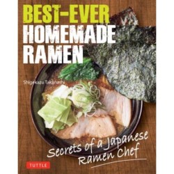 Best-Ever Homemade Ramen: Secrets of a Japanese Ramen Chef