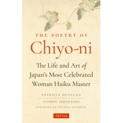 The Poetry of Chiyo-ni: The Life and Art of Japan's Most Celebrated Woman Haiku Master