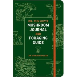 Dr. Fun Guy's Mushroom Journal and Foraging Guide