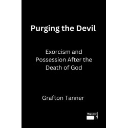 Purging the Devil: Exorcism and Possession After the Death of God