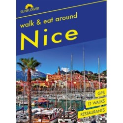 Nice Walk & Eat Sunflower Guide: Walks, restaurants and recipes