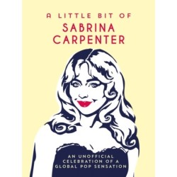 A Little Bit of Sabrina Carpenter: An Unofficial Celebration of a Global Pop Sensation
