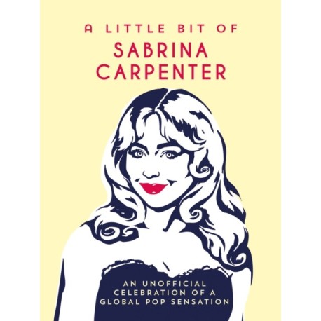 A Little Bit of Sabrina Carpenter: An Unofficial Celebration of a Global Pop Sensation