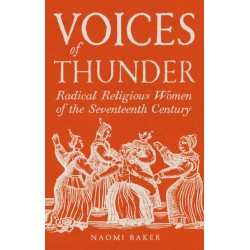Voices of Thunder: Radical Religious Women of the Seventeenth Century