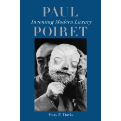 Paul Poiret: Inventing Modern Luxury