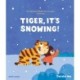 Tiger, It's Snowing!