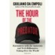 The Hour of the Predator: Encounters with the Autocrats and Tech Billionaires Taking Over the World