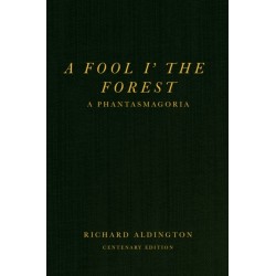 A Fool i’ the Forest: A Phantasmagoria