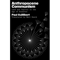 Anthropocene Communism: Land and Capital in the Age of Disaster