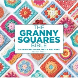 The Granny Squares Bible: 110 Designs to Mix, Match and Crochet