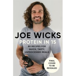 Protein in 15: Easy, tasty, unprocessed meals for everyone by The Body Coach