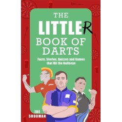 The Little(r) Book of Darts: Step Up to the Oche for Facts, Stories, Quizzes and Games that Hit the Bullseye
