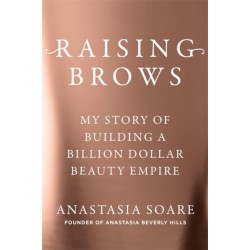 Raising Brows: My Story of Building a Billion-Dollar Beauty Empire