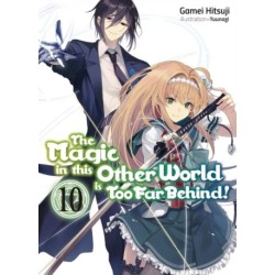 The Magic in this Other World is Too Far Behind! Volume 10 (Light Novel)