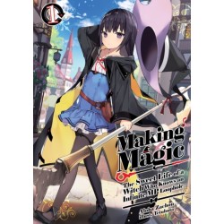 Making Magic: The Sweet Life of a Witch Who Knows an Infinite MP Loophole: Volume 1 (Light Novel)