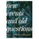 New Events and Old Questions: New Events and Old Questions