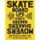 The Skateboard Life: The Movers, Shakers, Makers & Rulebreakers Driving Skateboarding Culture