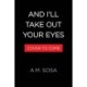 And I'll Take Out Your Eyes: A Novel