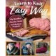 Learn to Knit the Easy Way: Chunky Yarns, Big Needles, 16 Fabulous Projects
