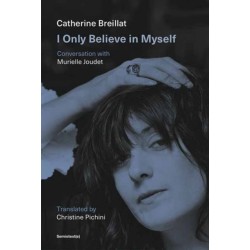 I Only Believe in Myself: Conversation with Murielle Joudet