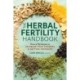 The Herbal Fertility Handbook: Natural Strategies to Increase Your Chances of Getting Pregnant