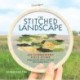 The Stitched Landscape: An Embroidery Field Guide to the Textures, Colors, and Lines of the Natural World
