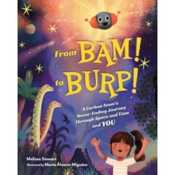 From BAM! to BURP!: A Carbon Atom's Never-Ending Journey Through Space and Time and YOU