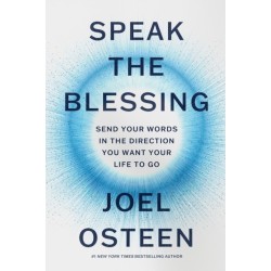 Speak the Blessing: Send Your Words in the Direction You Want Your Life to Go