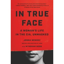 In True Face: A Woman's Life in the CIA, Unmasked