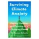 Surviving Climate Anxiety: Coping, Healing and Thriving on a Changing Planet