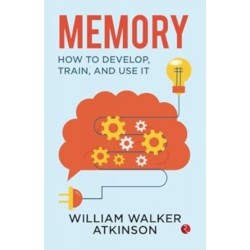 Memory: How to Develop, Train and Use it