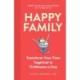 Happy Family: Transform Your Time Together in 15 Minutes a Day