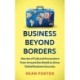 Business Beyond Borders: Stories, Tales and Lessons Learned from Working in 100 Cultures Around the World